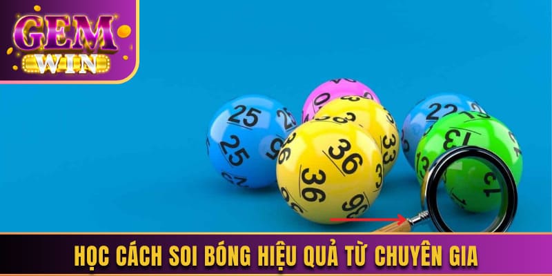 Học cách soi bóng hiệu quả từ chuyên gia