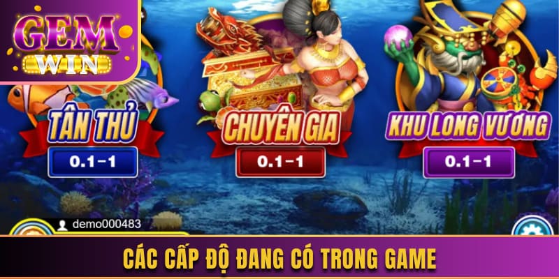 Các cấp độ đang có trong game